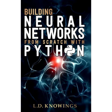 Building Neural Networks from Scratch with Python