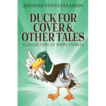 Duck For Cover & Other Tales: A Collection Of Short Stories