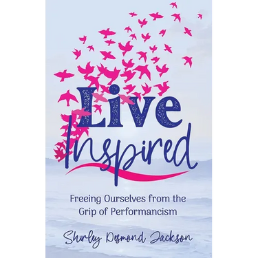 Live Inspired: Freeing Ourselves from the Grip of Performancism