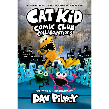 Cat Kid Comic Club: Collaborations: A Graphic Novel (Cat Kid Comic Club #4): From the Creator of Dog Man: Volume 4