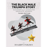 The Black Male Triumph Story: Successfully Achieving Graduate Degrees
