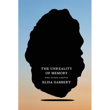 The Unreality of Memory: And Other Essays