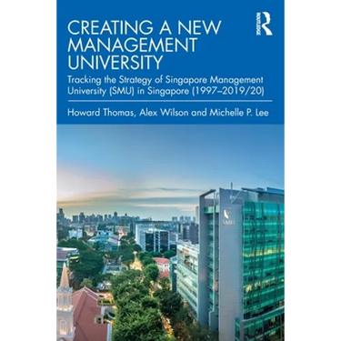 Creating a New Management University: Tracking the Strategy of Singapore Management University (Smu) in Singapore (1997-2019/20)