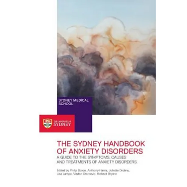 The Sydney Handbook of Anxiety Disorders: A Guide to the Symptoms, Causes and Treatments of Anxiety Disorders