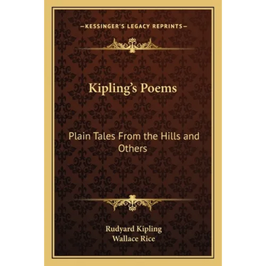 Kipling's Poems: Plain Tales From the Hills and Others