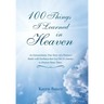 100 Things I Learned in Heaven: An Extraordinary True Story of a Woman's Battle with Darkness that Led Her to Journey to Heaven Many Times.