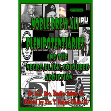 Noble Drew Ali Plenipotentiaries: And the Negro, Black, Coloured Addiction