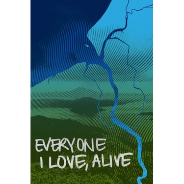 Everyone I Love, Alive