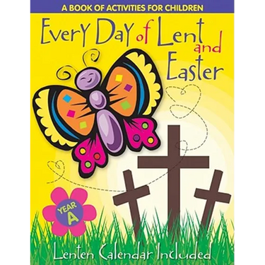 Every Day of Lent: A Book of Activities for Children--Cycle a