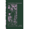 I Am My Mother's Disappointments: poems