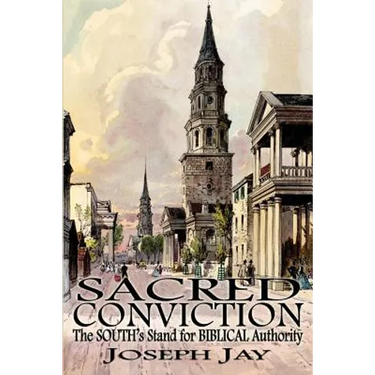 Sacred Conviction: The South's Stand for Biblical Authority