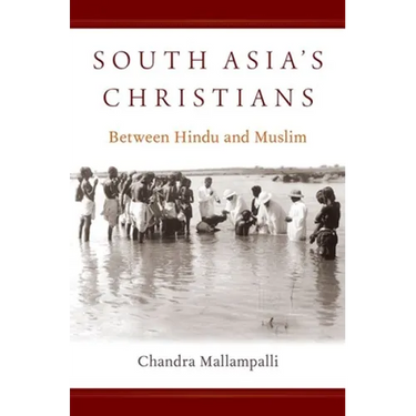 South Asia's Christians: Between Hindu and Muslim