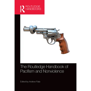 The Routledge Handbook of Pacifism and Nonviolence
