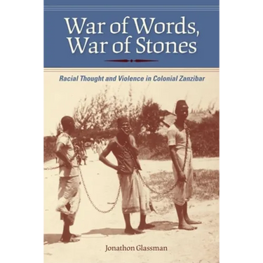 War of Words, War of Stones: Racial Thought and Violence in Colonial Zanzibar