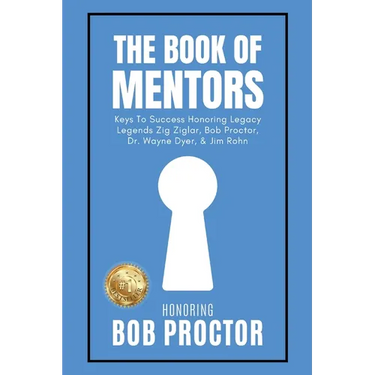 The Book of Mentors - Honoring Legacy Legend Bob Proctor