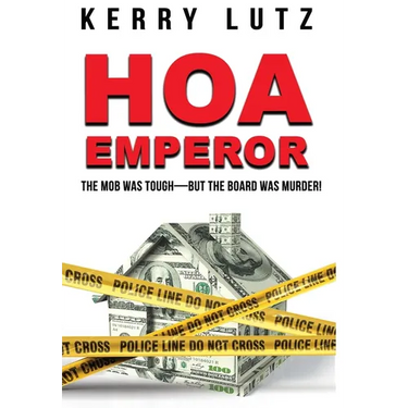 HOA Emperor: The Mob Was Tough-But the Board Was Murder!