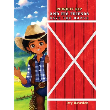 Cowboy Kip and His Friends Save the Ranch