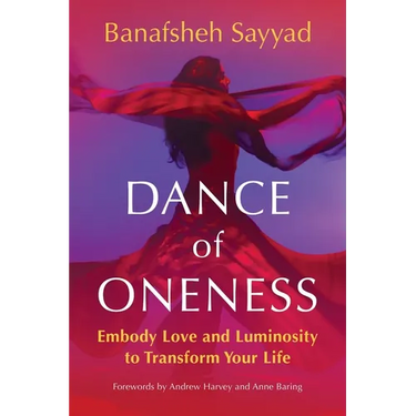 Dance of Oneness: Embody Love and Luminosity to Transform Your Life
