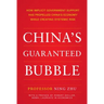 China's Guaranteed Bubble: How Implicit Government Support Has Propelled China's Economy While Creating Systemic Risk