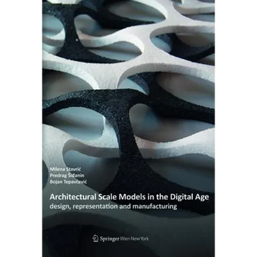 Architectural Scale Models in the Digital Age