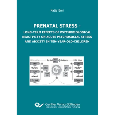 Prenatal stress. Long-term Effects of Psychobiological Reactivity on Acute Psychosocial Stress and Anxiety in Ten-year-old-children