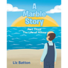 A Marble Story: Part Three The Life of Mikey