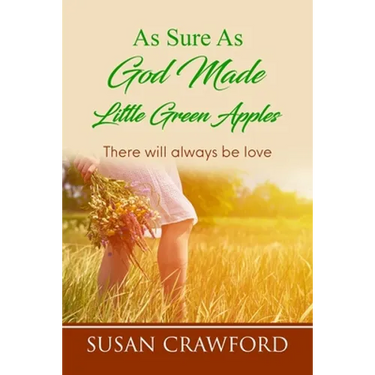 As Sure As God Made Little Green Apples: There will always be love