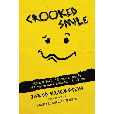 Crooked Smile: What It Took to Escape a Decade of Homelessness, Addiction, & Crime