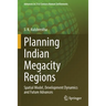 Planning Indian Megacity Regions: Spatial Model, Development Dynamics and Future Advances