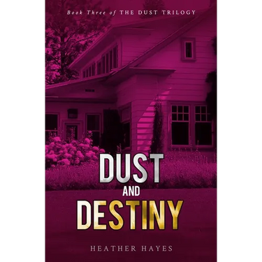 Dust and Destiny: Book Three of The Dust Trilogy