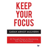 Keep Your Focus: 40 Thought-Pieces on Maintaining Your Top Performance