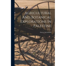 Agricultural And Botanical Explorations In Palestine