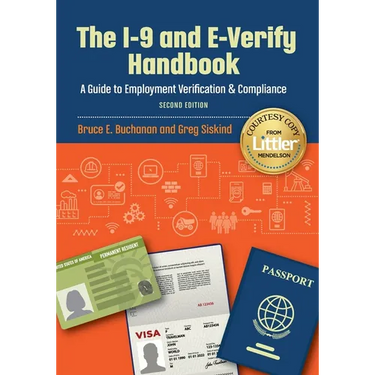 The I-9 and E-Verify Handbook: A Guide to Employment Verification & Compliance