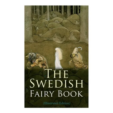 The Swedish Fairy Book (Illustrated Edition)