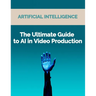 The Ultimate Guide to AI in Video Production: Artificial Intelligence (AI) in video production, video editing techniques, video enhancement tools, vir