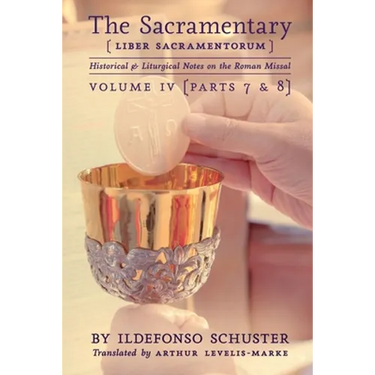 The Sacramentary (Liber Sacramentorum): Vol. 4: Historical & Liturgical Notes on the Roman Missal