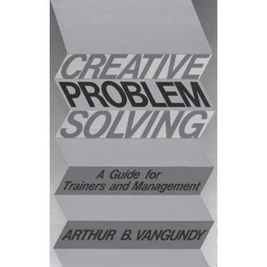 Creative Problem Solving: A Guide for Trainers and Management