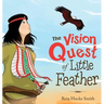 The Vision Quest of Little Feather