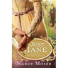 Just Jane: A Novel of Jane Austen's Life