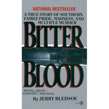 Bitter Blood: A True Story of Southern Family Pride, Madness, and Multiple Murder