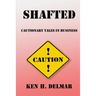 Shafted: Cautionary Tales In Business