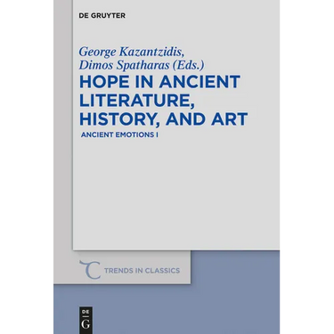 Hope in Ancient Literature, History, and Art: Ancient Emotions I