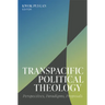 Transpacific Political Theology: Perspectives, Paradigms, Proposals