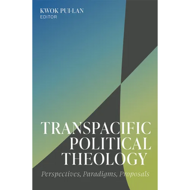 Transpacific Political Theology: Perspectives, Paradigms, Proposals