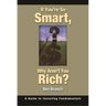 If You're So Smart, Why Aren't You Rich?: A Guide to Investing Fundamentals