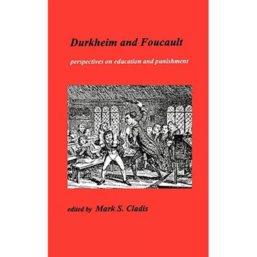 Durkheim and Foucault: Perpectives on Education and Punishment