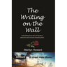 The Writing on the Wall: An astonishing true story of mystery, adventure and women breaking limits.