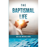 The Baptismal Life