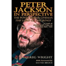 Peter Jackson in Perspective: The Power Behind Cinema's the Lord of the Rings. a Look at Hollywood's Take on Tolkien's Epic Tale.