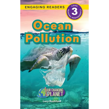 Ocean Pollution: Our Changing Planet (Engaging Readers, Level 3)